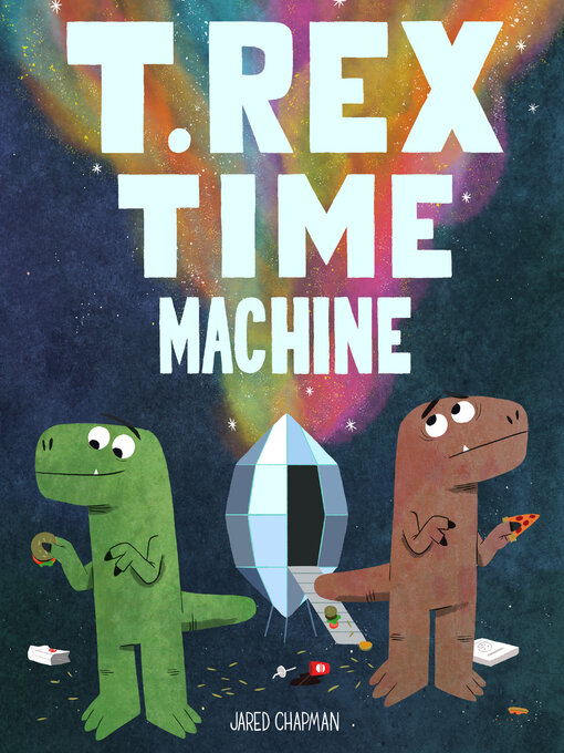 Title details for T. Rex Time Machine by Jared Chapman - Wait list